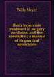 Bier's hyperemic treatment in surgery, medicine, and the specialties; a manual of its practical application, Willy Meyer 