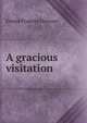 A gracious visitation, Emma Frances Dawson 