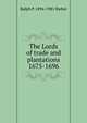 The Lords of trade and plantations 1675-1696, Ralph P. 1894-1981 Bieber 
