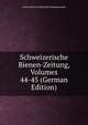 Schweizerische Bienen-Zeitung, Volumes 44-45 (German Edition), Verein Deutsch-Schweizeri Bienenfreunde 