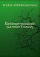 Elektrophysiologie (German Edition), W 1852-1929 Biedermann 