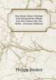 Das Kind, Seine Geistige Und Korperliche Pflege Von Der Geburt Bis Zur Reife . (German Edition), Philipp Biedert 