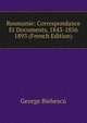 Roumanie: Correspondance Et Documents, 1843-1856 1893 (French Edition), George Biebescu 