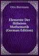 Elemente Der Hoheren Mathematik (German Edition), Otto Biermann 