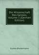 Die Wissenschaft Des Geistes, Volume 1 (German Edition), Gustav Biedermann 