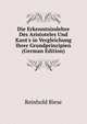 Die Erkenntnisslehre Des Aristoteles Und Kant's in Vergleichung Ihrer Grundprincipien (German Edition), Reinhold Biese 