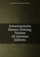 Schweizerische Bienen-Zeitung, Volume 28 (German Edition), Verein Deutsch-Schweizeri Bienenfreunde 