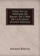 Essai Sur La M?thode De Bacon. De L'id?e De La Science (French Edition), Amand Biechy 
