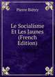 Le Socialisme Et Les Jaunes (French Edition), Pierre Bietry 