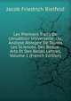 Les Premiers Traits De L'erudition Universelle: Ou, Analyse Abreg?e De Toutes Les Sciences, Des Beaux-Arts Et Des Belles Lettres, Volume 1 (French Edition), Jacob Friedrich Bielfeld 