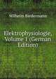 Elektrophysiologie, Volume 1 (German Edition), Wilhelm Biedermann 