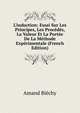 L'induction: Essai Sur Les Principes, Les Proc?d?s, La Valeur Et La Port?e De La M?thode Exp?rimentale (French Edition), Amand Biechy 