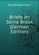 Briefe an Seine Braut (German Edition), Karl Biedermann 