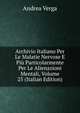 Archivio Italiano Per Le Malatie Nervose E Piu Particolarmente Per Le Alienazioni Mentali, Volume 25 (Italian Edition), Andrea Verga 