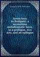 Seven keys to Baldpate; a mysterious melodramatic farce, in a prologue, two acts, and an epilogue, George M. 1878-1942 Cohan 