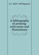 A bibliography of printing: with notes and illustrations, E C. 1838?-1899 Bigmore 