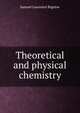 Theoretical and physical chemistry, Samuel Lawrence Bigelow 