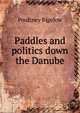 Paddles and politics down the Danube, Poultney Bigelow 