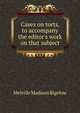 Cases on torts, to accompany the editor's work on that subject, Bigelow, Melville Madison, 1846-1921 