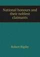 National honours and their noblest claimants, Robert Bigsby 