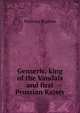 Genseric, king of the Vandals and first Prussian Kaiser, Poultney Bigelow 