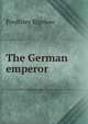 The German emperor, Poultney Bigelow 