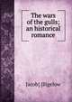 The wars of the gulls; an historical romance, Jacob] [Bigelow 