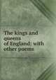 The kings and queens of England: with other poems, 