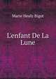 L'enfant De La Lune, Marie Healy Bigot 