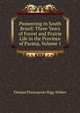 Pioneering in South Brazil: Three Years of Forest and Prairie Life in the Province of Parana, Volume 1, Thomas Plantagenet Bigg-Wither 