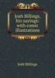 Josh Billings, hiz sayings: with comic illustrations, Josh Biilings 