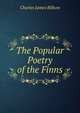 The Popular Poetry of the Finns, Charles James Billson 