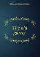 The old garret, Eliza Lee Cabot Follen 