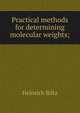 Practical methods for determining molecular weights;, Heinrich Biltz 