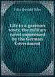 Life in a garrison town; the military novel suppressed by the German Government, Fritz Oswald Bilse 