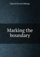 Marking the boundary, Edward Everett Billings 