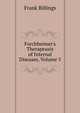 Forchheimer's Therapeusis of Internal Diseases, Volume 5, Frank Billings 