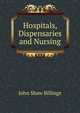 Hospitals, Dispensaries and Nursing, John Shaw Billings 