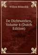 De Dichtwerken, Volume 4 (Dutch Edition), Willem Bilderdijk 