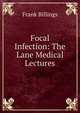 Focal Infection: The Lane Medical Lectures, Frank Billings 