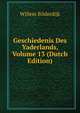 Geschiedenis Des Yaderlands, Volume 13 (Dutch Edition), Willem Bilderdijk 