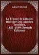 La France Et L'italie: Histoire Des Ann?es Troubles, 1881-1899 (French Edition), Albert Billot 
