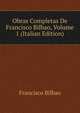 Obras Completas De Francisco Bilbao, Volume 1 (Italian Edition), Francisco Bilbao 
