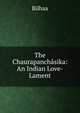 The Chaurapanchasika: An Indian Love-Lament, Bilhaa 