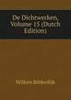 De Dichtwerken, Volume 15 (Dutch Edition), Willem Bilderdijk 