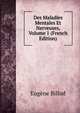 Des Maladies Mentales Et Nerveuses, Volume 1 (French Edition), Eugene Billod 