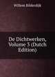 De Dichtwerken, Volume 3 (Dutch Edition), Willem Bilderdijk 