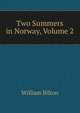 Two Summers in Norway, Volume 2, William Bilton 