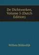 De Dichtwerken, Volume 5 (Dutch Edition), Willem Bilderdijk 