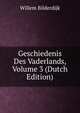 Geschiedenis Des Vaderlands, Volume 3 (Dutch Edition), Willem Bilderdijk 